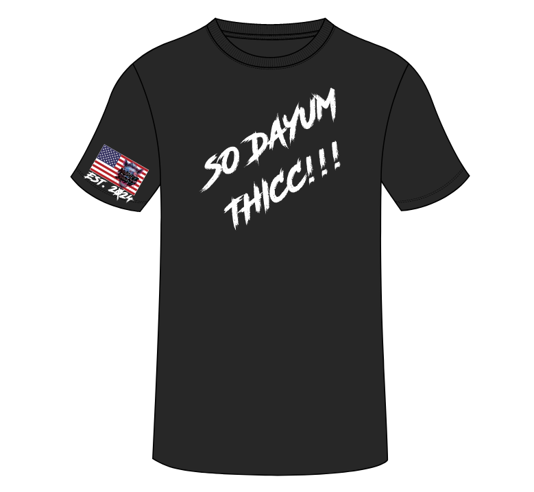 Unisex T-Shirt - So Dayum Thicc