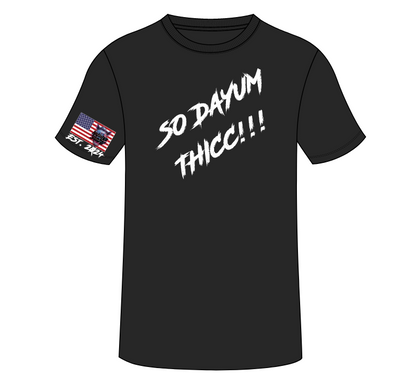 Unisex T-Shirt - So Dayum Thicc